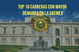 Top 10 de carreras con mayor demanda en la uaemex